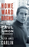Peter Ames Carlin - Homeward Bound - The Life of Paul Simon.