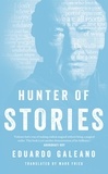 Eduardo Galeano - Hunter of Stories.