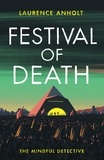 Laurence Anholt - Festival of Death - A thrilling murder mystery set among the roaring crowds of Glastonbury festival (The Mindful Detective).