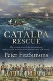 Peter FitzSimons - The Catalpa Rescue - The gripping story of the most dramatic and successful prison story in Australian and Irish history.