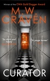 M. W. Craven - The Curator - The new must-read thriller from the winner of the CWA Best Crime Novel of 2019.