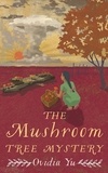 Ovidia Yu - The Mushroom Tree Mystery.
