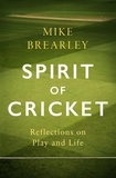 Mike Brearley - Spirit of Cricket - Reflections on Play and Life.