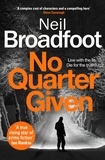 Neil Broadfoot - No Quarter Given - A gritty crime thriller.