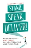 Vaughan Evans - Stand, Speak, Deliver! - How to survive and thrive in public speaking and presenting.