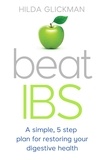 Hilda Glickman - Beat IBS - A simple, five-step plan for restoring your digestive health.