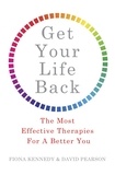Fiona Kennedy et David Pearson - Get Your Life Back - The Most Effective Therapies For A Better You.
