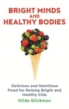 Hilda Glickman - Bright Minds and Healthy Bodies - Delicious and nutritious food for raising bright and healthy kids.