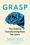 Sanjay Sarma et Luke Yoquinto - Grasp - The Science Transforming How We Learn.