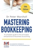 Peter Marshall - Mastering Bookkeeping, 10th Edition - A complete guide to the principles and practice of business accounting.