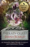 Janina Scarlet et Vince Alvendia - Therapy Quest - An Interactive Journey Through Acceptance And Commitment Therapy.