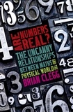 Brian Clegg - Are Numbers Real? - The Uncanny Relationships Between Maths and the Physical World.