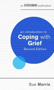 Sue Morris - An Introduction to Coping with Grief, 2nd Edition.