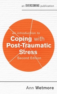 Ann Wetmore - An Introduction to Coping with Post-Traumatic Stress, 2nd Edition.