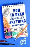 Ilya - How to Draw Absolutely Anything Activity Book.