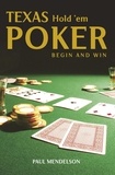 Paul Mendelson - Texas Hold 'Em Poker: Begin and Win.