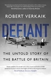 Robert Verkaik - Defiant - The Untold Story of the Battle of Britain.