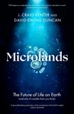 J. Craig Venter et David Ewing Duncan - Microlands - The Future of Life on Earth (and Why It’s Smaller Than You Think).