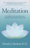 Patrick Harbula - Meditation - The Simple and Practical Way to Begin and Deepen Meditation.