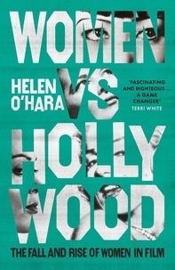Helen O'Hara - Women vs Hollywood - The Fall and Rise of Women in Film.