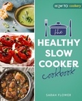 Sarah Flower - The Healthy Slow Cooker Cookbook.