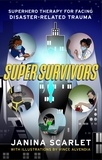 Janina Scarlet - Super Survivors - Superhero Therapy for Facing Disaster-Related Trauma.
