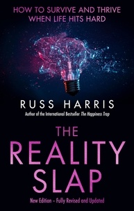Russ Harris - The Reality Slap 2nd Edition - How to survive and thrive when life hits hard.