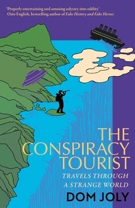 Dom Joly - The Conspiracy Tourist - Travels Through a Strange World.