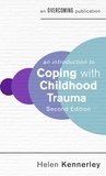 Helen Kennerley - An Introduction to Coping with Childhood Trauma, 2nd Edition.