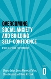 Eleanor Leigh et Emma Warnock-Parkes - Overcoming Social Anxiety and Building Self-confidence - A Self-help Guide for Teenagers.