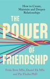 Daniel Ek et Pär Flodin - The Power of Friendship - How to Create, Maintain and Deepen Relationships.