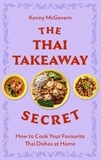Kenny McGovern - The Thai Takeaway Secret - How to Cook Your Favourite Fakeaway Dishes at Home.