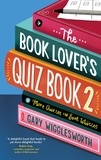 Gary Wigglesworth - The Book Lover's Quiz Book 2 - More Quizzes for Book Whizzes.