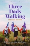 Tim Owen et Mike Palmer - Three Dads Walking - 300 Miles of Hope.