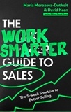 Maria Morozova-Duthoit et David Kean - The Work Smarter Guide to Sales - The 5-week Shortcut to Superb Sales Performance.
