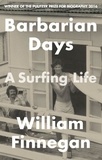 William Finnegan - Barbarian Days - A Surfing Life.