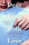 Rufi Thorpe - Dear Fang, With Love.