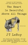 JT LeRoy - The Heart is Deceitful Above All Things.