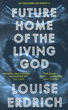 Louise Erdrich - Future Home of the Living God.