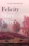 Mary Oliver - Felicity.