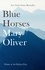 Mary Oliver - Blue Horses.