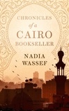 Nadia Wassef - Chronicles of a Cairo Bookseller - Chronicles of a Cairo Bookseller.