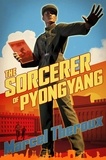 Marcel Theroux - The Sorcerer of Pyongyang.