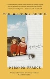 Miranda France - The Writing School - A memoir.