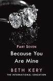 Beth Kery - Because I Need To (Because You Are Mine Part Seven) - Because You Are Mine Series #1.