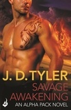 J.D. Tyler - Savage Awakening: Alpha Pack Book 2.