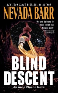 Nevada Barr - Blind Descent (Anna Pigeon Mysteries, Book 6) - A gripping and suspenseful crime thriller.
