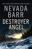Nevada Barr - Destroyer Angel (Anna Pigeon Mysteries, Book 18) - A suspenseful thriller of the American wilderness.