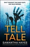 Samantha Hayes - Tell-Tale: A heartstopping psychological thriller with a jaw-dropping twist.