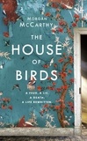 Morgan McCarthy - The House of Birds.